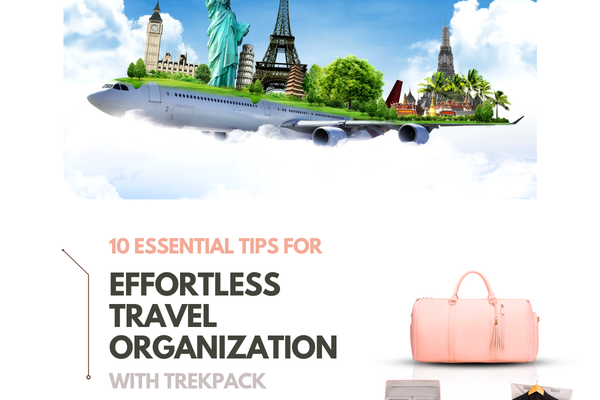 10 Essential Tips for Effortless Travel Organization with TrekPack